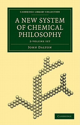 A New System of Chemical Philosophy 2 Volume Set by John Dalton, Dalton
