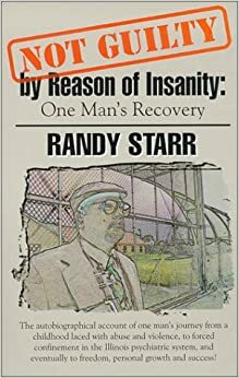 Not Guilty by Reason of Insanity: One Man's Recovery by Robert Lundin