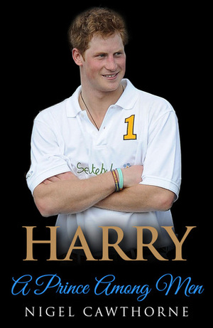 Harry: A Prince Among Men by Nigel Cawthorne