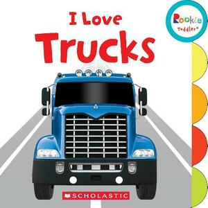 I Love Trucks (Rookie Toddler) by Amanda Miller