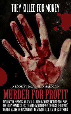 Murder for Profit: Serial Killers motivated by profit by David Elio Malocco