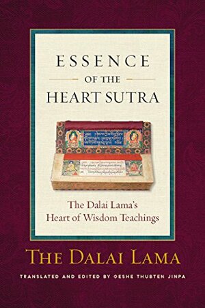 Essence of the Heart Sutra: The Dalai Lama's Heart of Wisdom Teachings by Thupten Jinpa