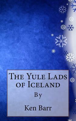 The Yule Lads of Iceland by Ken Barr