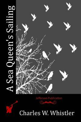 A Sea Queen's Sailing by Charles W. Whistler