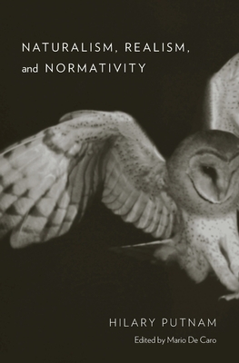 Naturalism, Realism, and Normativity by Hilary Putnam