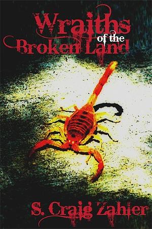 Wraiths of the Broken Land by S. Craig Zahler