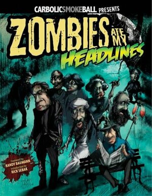 Zombies Ate My Headlines by Chad Hermann, Rufus Peckham, Tim Murray, Randy Baumann