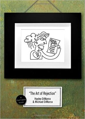 The Art of Rejection: Because Dating's Not a Science---It's an Art by Hayley DiMarco, Michael DiMarco