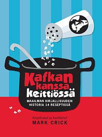 Kafkan kanssa keittiössä: maailman kirjallisuuden historia 14 reseptissä by Mark Crick