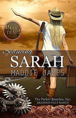 Seducing Sarah: Branded Filly Ranch by Maddie James