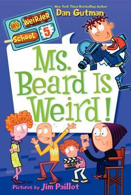 Ms. Beard Is Weird! by Dan Gutman, Jim Paillot