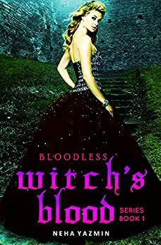 Witch's Blood, Book 1: Bloodless: A YA Paranormal Romance by Neha Yazmin