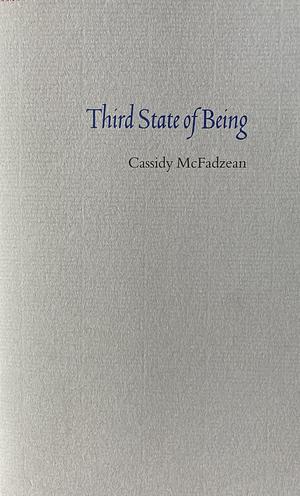 Third State of Being by Cassidy McFadzean