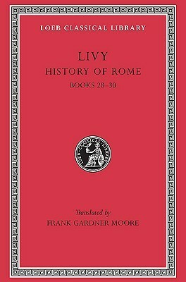 History of Rome, Volume 8 of 14: Books 28-30 by Livy, Frank Gardner Moore
