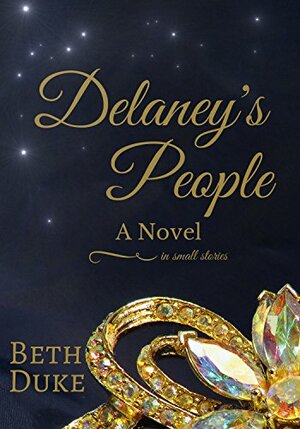 Delaney's People: A Novel In Small Stories by Beth Duke