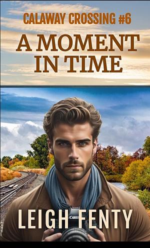 A Moment In Time  by Leigh Fenty