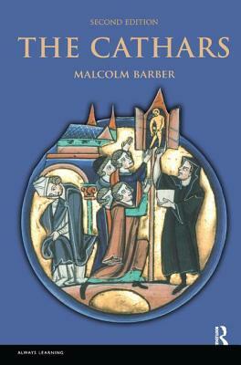 The Cathars: Dualist Heretics in Languedoc in the High Middle Ages by Malcolm Barber