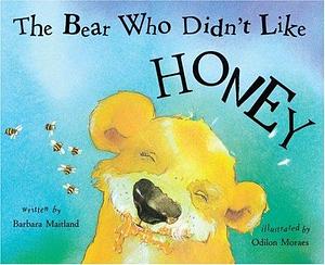 The Bear who Didn't Like Honey by Barbara Maitland