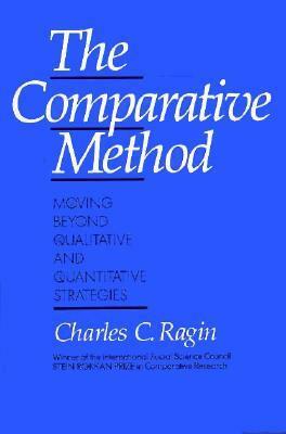 The Comparative Method: Moving Beyond Qualitative and Quantitative Strategies by Charles C. Ragin