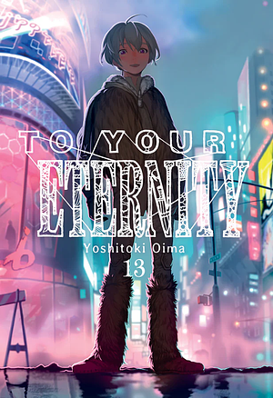 To Your Eternity, Vol. 13 by Yoshitoki Oima