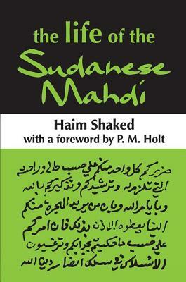 The Life of the Sudanese Mahdi by Haim Shaked