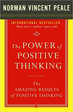 The Power of Positive Thinking and the Amazing Results of Positive Thinking Collection by Norman Vincent Peale