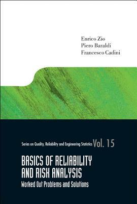 Basics of Reliability and Risk Analysis: Worked Out Problems and Solutions by Francesco Cadini, Piero Baraldi, Enrico Zio