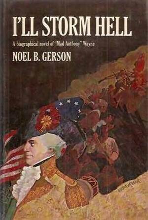 I'll Storm Hell by Noel B. Gerson