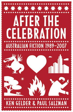 After the Celebration: Australian Fiction 1989-2007 by Ken Gelder, Paul Salzman