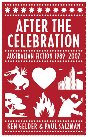 After the Celebration: Australian Fiction 1989-2007 by Paul Salzman, Ken Gelder