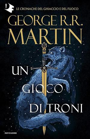 Un gioco di troni by George R.R. Martin