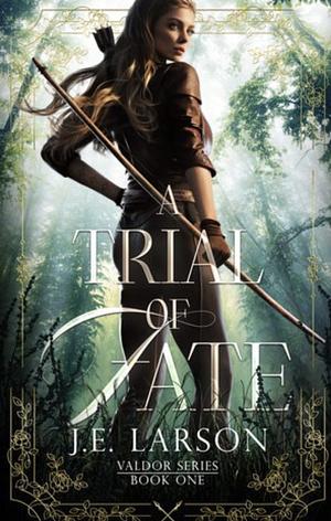 A Trial of Fate by J.E. Larson