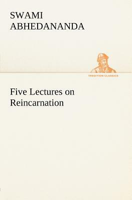 Five Lectures on Reincarnation by Swami Abhedananda