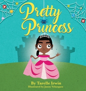 Pretty Princess by Tarelle Irwin