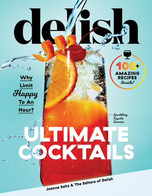 Delish Ultimate Cocktails: Why Limit Happy to an Hour? by Joanna Saltz, Delish