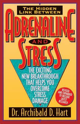 Adrenaline & Stress by Archibald D. Hart