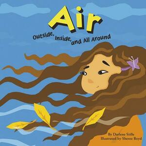 Air: Outside, Inside, and All Around by Darlene R. Stille