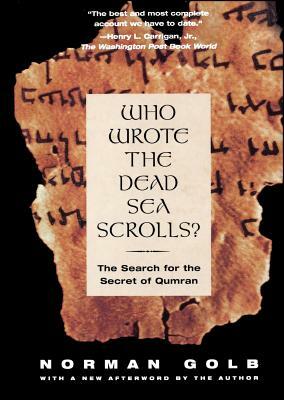 Who Wrote the Dead Sea Scrolls?: The Search for the Secret of Qumran by Norman Golb