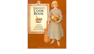 Kirsten's Cookbook: A Peek at Dining in the Past with Meals You Can Cook Today by Jodi Evert