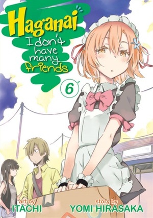 Haganai: I Don't Have Many Friends Vol. 6 by Yomi Hirasaka, Itachi