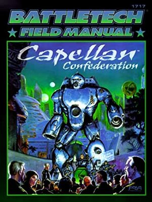 Classic Battletech: Field Manual: Capellan Confederation (FAS1717) by Loren L. Coleman