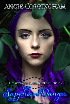 Sapphire Danger: The Weaver Chronicles Book 2 by Angie Cottingham