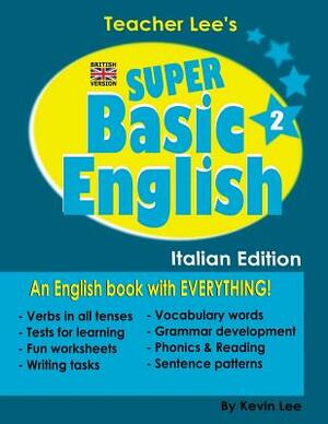 Teacher Lee's Super Basic English 2 - Italian Edition (British Version) by Kevin Lee