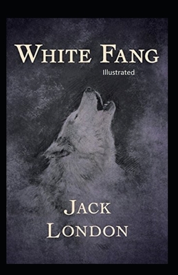 White Fang Illustrated by Jack London