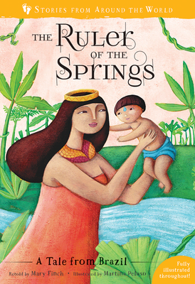 The Ruler of the Springs: A Tale from Brazil by Mary Finch
