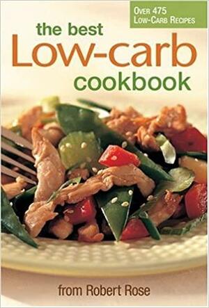 The Best Low-Carb Cookbook by Robert Rose