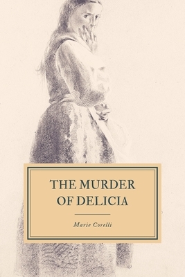 The Murder of Delicia by Marie Corelli