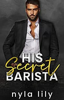 His Secret Barista: An OTT Instalove Short Romance by Nyla Lily