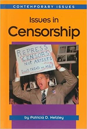 Issues In Censorship by Patricia D. Netzley