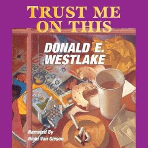 Trust Me on This by Donald E. Westlake